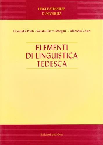 Elementi di linguistica tedesca - Donatella Ponti Dompè,Renata Buzzo Margari,Marcella Costa - copertina