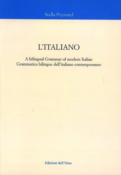 L' italiano. Grammatica bilingue dell'italiano contemporaneo - Stella Peyronel - copertina