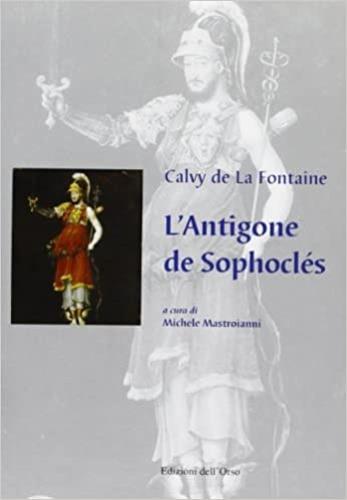 L' Antigone de Sophocles - Calvy de La Fontaine - copertina
