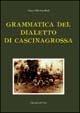Grammatica del dialetto di Cascinagrossa - Franco E. Castellani - copertina