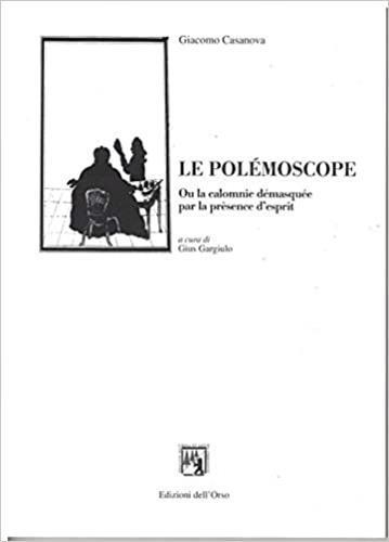 Le polémoscope ou la calomnie démasquée par la prèsence d'esprit. Testo italiano a fronte - Giacomo Casanova - copertina