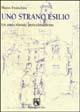 Uno strano esilio. Un anno vissuto pericolosamente - Mario Franchini - copertina