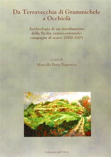 Da Terravecchia di Grammichele a Occhiolà. Archeologia di un insediamento della Sicilia centro-orientale: campagne di scavo 2000-2001 - copertina