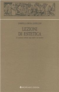 Lezioni di estetica. Le concezioni dell'arte negli antichi e nei moderni - Gabriella Brusa Zappellini - copertina