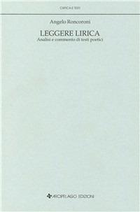 Leggere lirica. Analisi e commento di testi poetici - Angelo Roncoroni - copertina