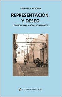 Representación y deseo. Lorenzo Lunar y Ronaldo Menéndez - Raffaella Odicino - copertina