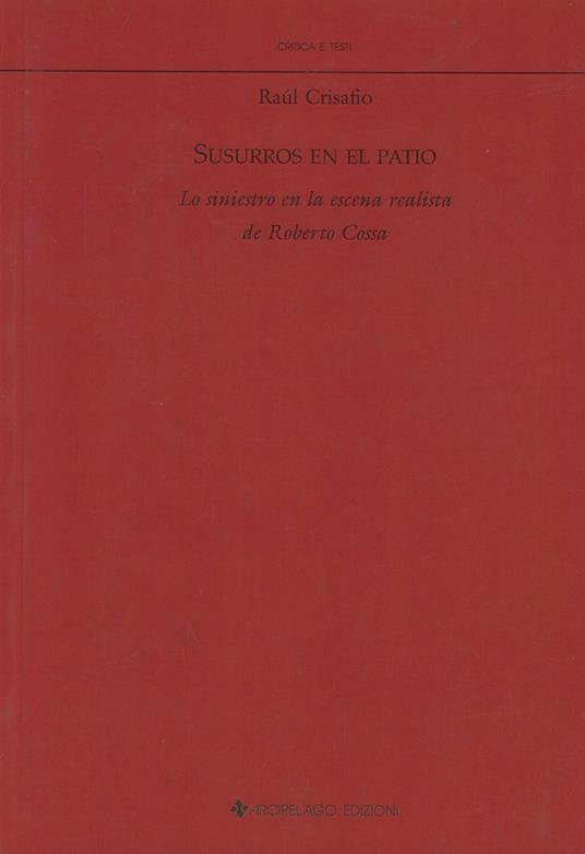 Susurros en el patio. Lo siniestro en la escena realista de Roberto Cossa - Raúl Crisafio - copertina
