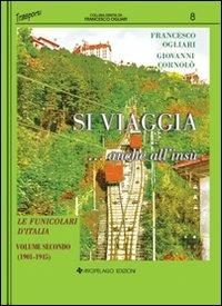 Si viaggia... anche all'insù. Le funicolari d'Italia. Vol. 2: 1901-1945 - Francesco Ogliari,Giovanni Cornolò - copertina