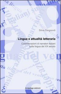 Lingua italiana e attualità letteraria. Considerazioni di narratori italiani sulla lingua del XX secolo - Silvia Zangrandi - copertina