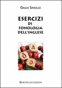 Esercizi di fonologia dell'inglese. Ediz. bilingue - Giulia Sarullo - copertina