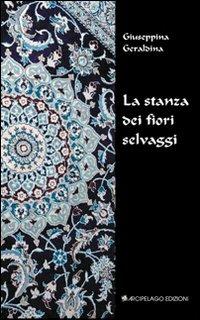 La stanza dei fiori selvaggi - Giuseppina Geraldina - copertina