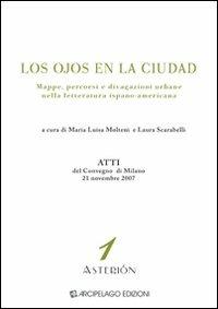 Los ojos en la ciudad. Mappe, percorsi e divagazioni urbane nella letteratura ispano-americana. Atti del Convegno (Milano, 21 novembre 2007) - copertina