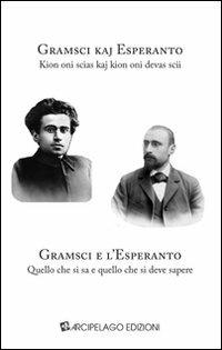 Gramsci e l'Esperanto. Quello che si sa e quello che si deve sapere. Ediz. multilingue - copertina