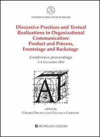 Discursive practices and textual realizations in organizational communication. Product and process, frontstage and backstage. Conference proceedings... - copertina