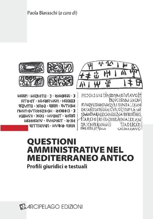 Questioni amministrative nel Mediterraneo antico. Profili giuridici e testuali - Mario Negri,Erika Notti,Giulio Facchetti - copertina