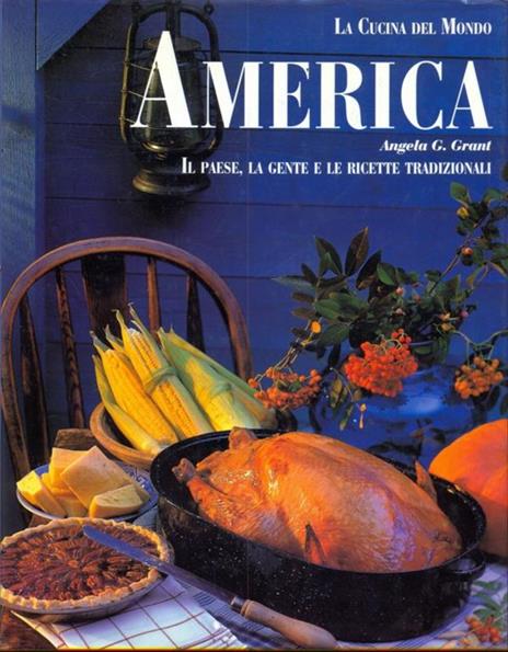America. Il paese, la gente e le ricette tradizionali - Angela Grant - 3