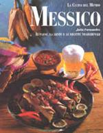 Messico. Il paese, la gente e le ricette tradizionali
