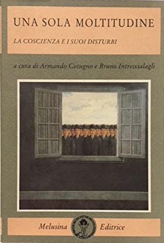 Una sola moltitudine: la coscienza e i suoi disturbi