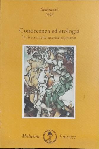 Conoscenza ed etologia. La ricerca nelle scienze cognitive. Seminari (1996)