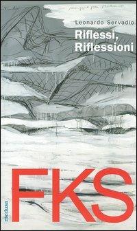 FKS. Riflessi, riflessioni. Fuksas, l'autobiografia - Massimiliano Fuksas,Leonardo Servadio - copertina