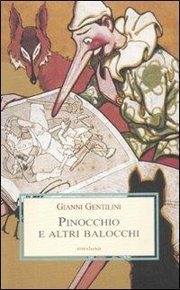 Pinocchio e altri balocchi. Dialoghi con un burattino e meditazioni trascendenti sui giocattoli - Gianni Gentilini - copertina