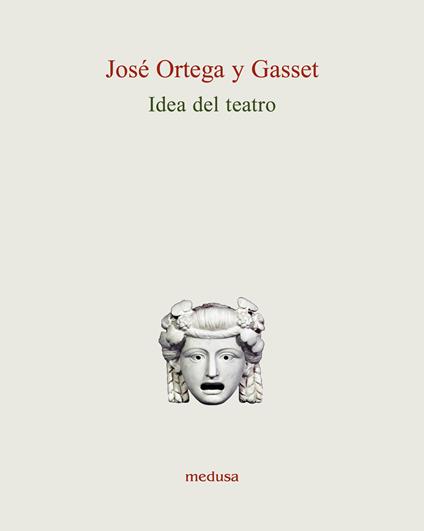 Idea del teatro - José Ortega y Gasset - copertina