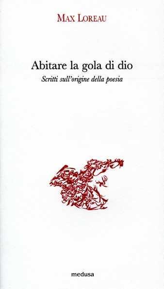 Abitare la gola di dio. Scritti sull'origine della poesia - Max Loreau - 5