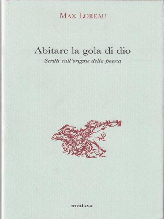 Abitare la gola di dio. Scritti sull'origine della poesia - Max Loreau - copertina