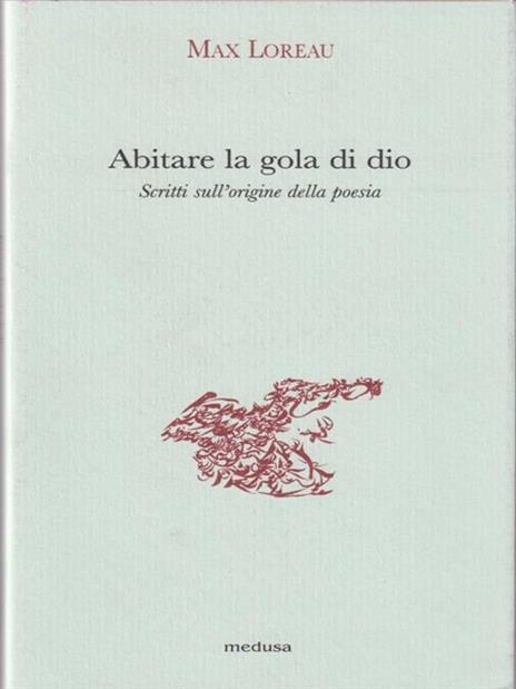 Abitare la gola di dio. Scritti sull'origine della poesia - Max Loreau - 3