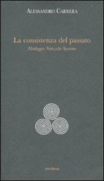 La consistenza del passato. Heidegger, Nïetzsche, Severino