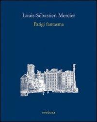 Parigi fantasma - Louis-Sebastien Mercier - copertina