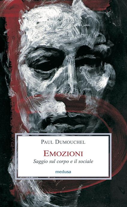 Emozioni. Saggio sul corpo e il sociale - Paul Dumouchel - copertina