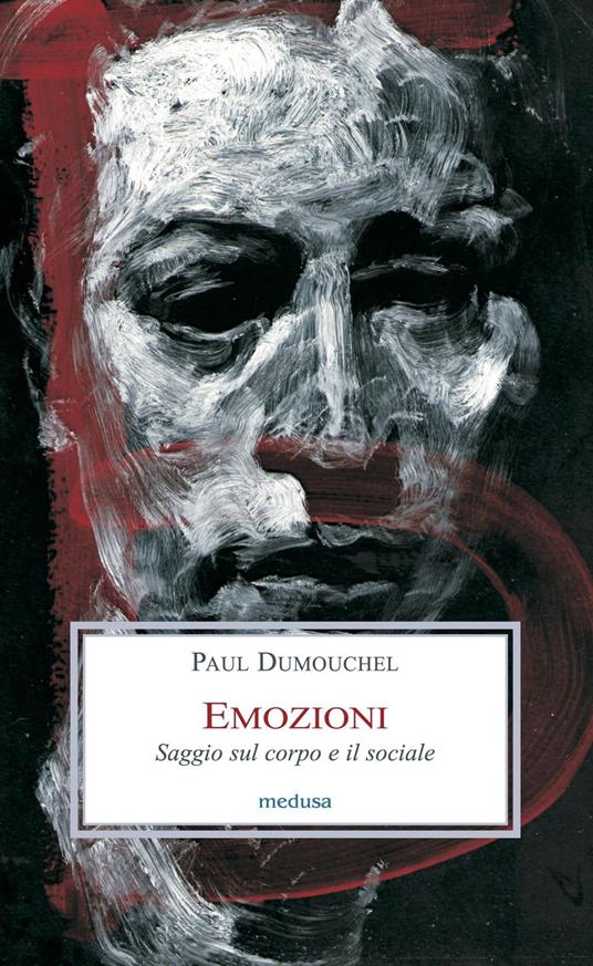 Emozioni. Saggio sul corpo e il sociale - Paul Dumouchel - copertina