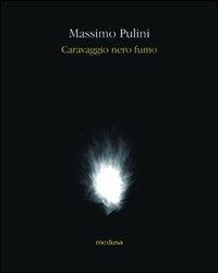 Caravaggio nero fumo - Massimo Pulini - copertina