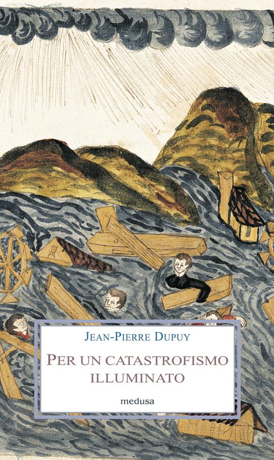 Per un catastrofismo illuminato. Quando l'impossibile è certo - Jean-Pierre Dupuy - copertina