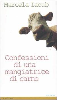 Confessioni di una mangiatrice di carne - Marcela Iacub - copertina