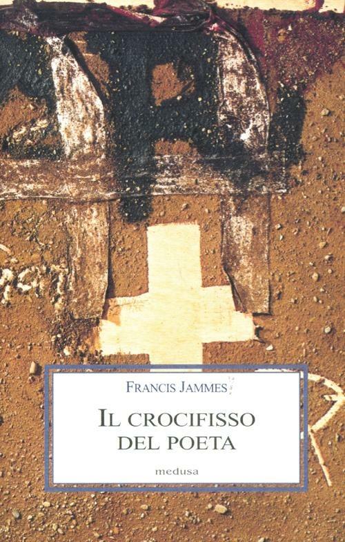 Il crocifisso del poeta - Francis Jammes - copertina