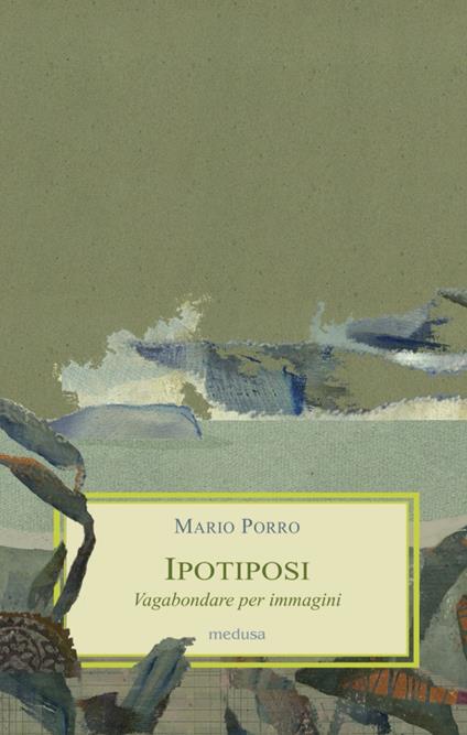 Ipotiposi. Vagabondare per immagini - Mario Porro - copertina
