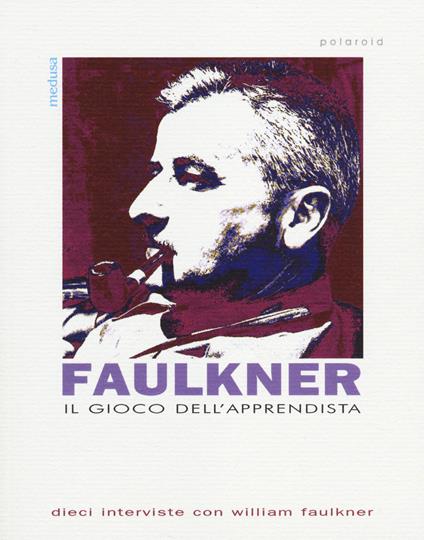 Il gioco dell'apprendista. Dieci interviste con William Faulkner - copertina