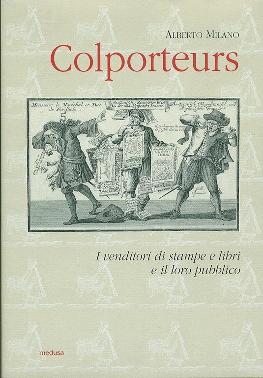 Colporteurs. I venditori di stampe e libri e il loro pubblico - Alberto Milano - 4
