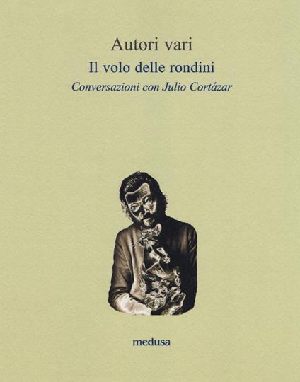 Il volo delle rondini. Conversazioni con Julio Cortázar - copertina