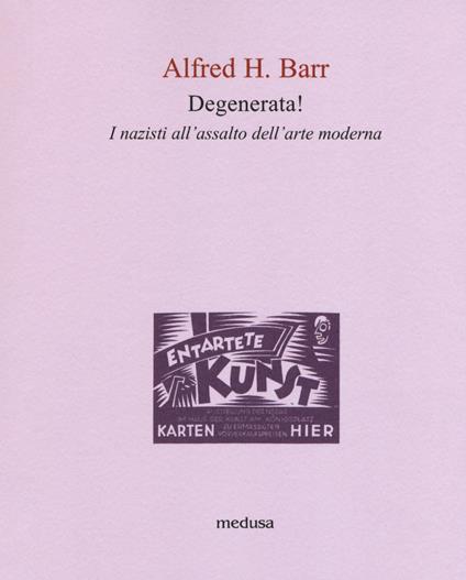 Degenerata! I nazisti all'assalto dell'arte moderna - Alfred Barr - copertina