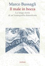 Il male in bocca. La lunga storia di un'iconografia dimenticata