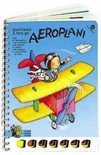 Libro Gli aeroplani Donata Montanari , Carlo Alberto Michelini