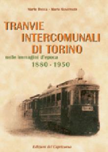 Tranvie intercomunali di Torino nelle immagini d'epoca (1880-1950). Ediz. illustrata
