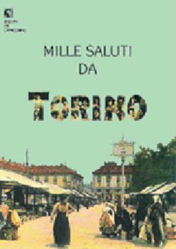 Libro Mille saluti da Torino 