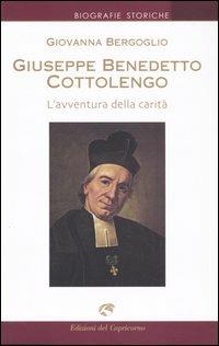 Giuseppe Benedetto Cottolengo. L'avventura della carità - Giovanna Bergoglio - copertina