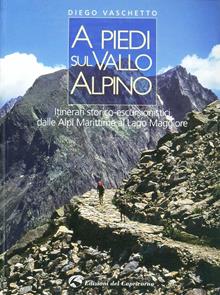 A piedi sul vallo alpino. Itinerari storico-escursionistici dalle Alpi Marittime al lago Maggiore