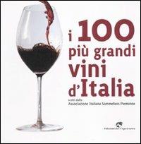 I 100 più grandi vini d'Italia. Scelti dell'Associazione italiana sommeliers Piemonte - copertina