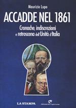 Accadde nel 1861. Cronache, indiscrezioni e retroscena dell'Unità d'Italia